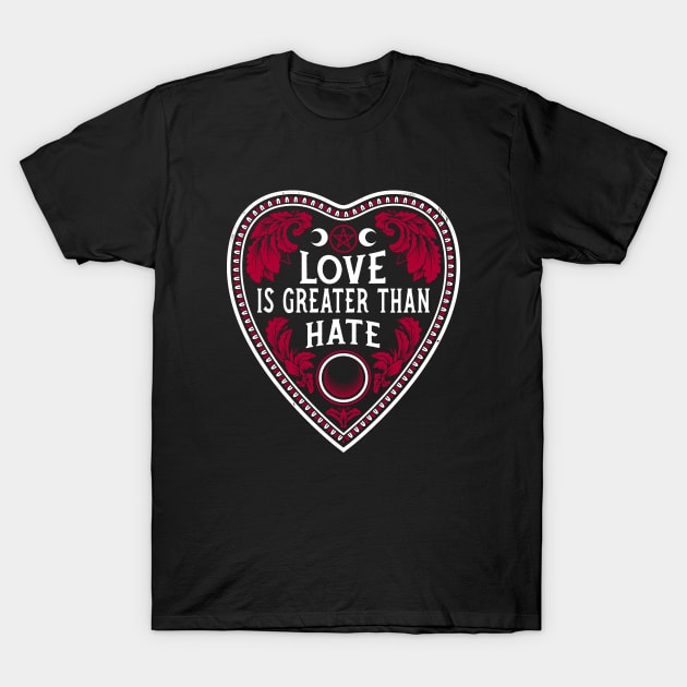 Love Is Greater Than Hate - Vintage Distressed Gothic Planchette T-Shirt by Nemons